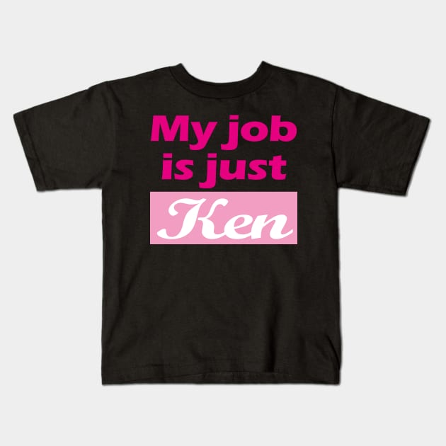 I am Kenough - My Job Is just Ken Kids T-Shirt by EunsooLee